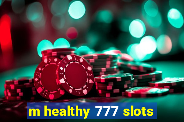 m healthy 777 slots